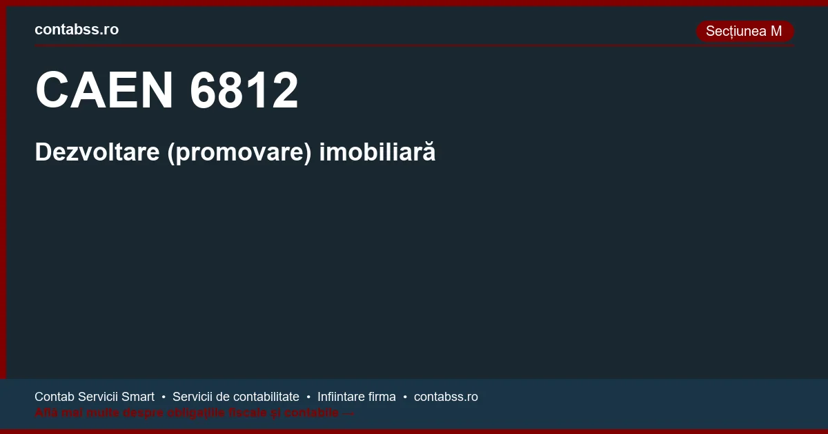 Cod CAEN 6812 - Dezvoltare (promovare) imobiliară