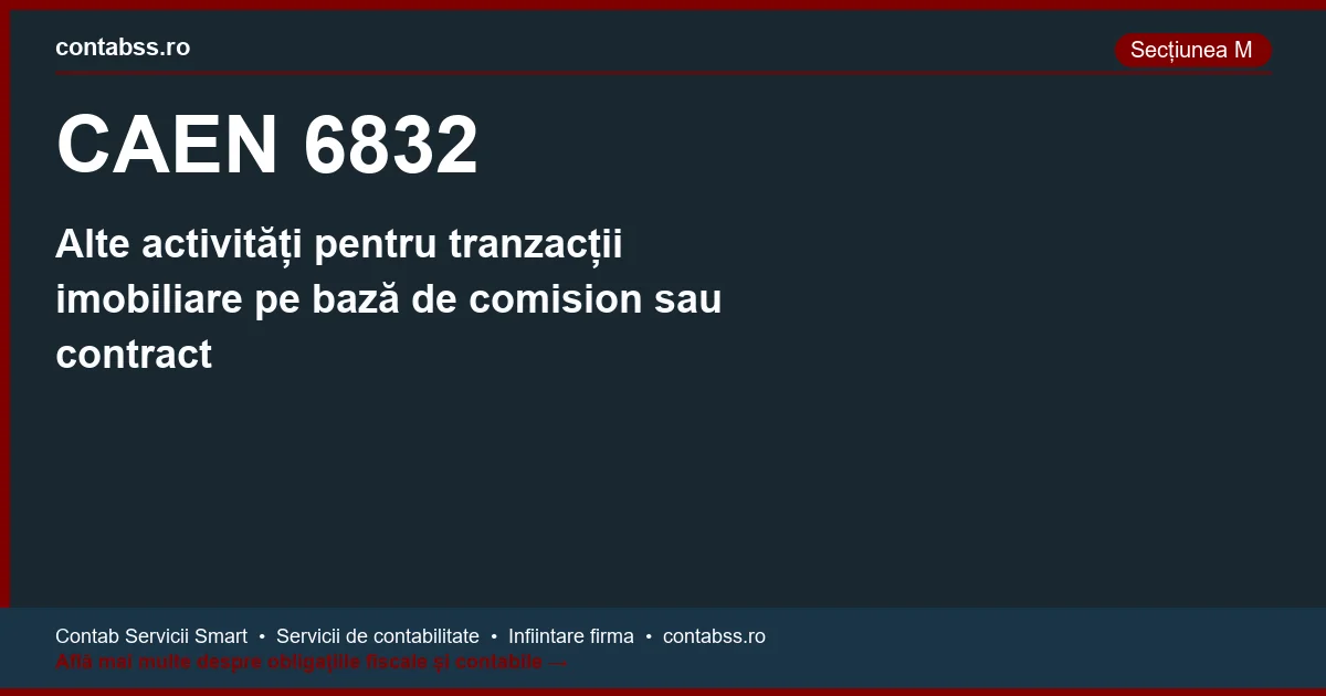 Cod CAEN 6832 - Alte activități pentru tranzacții imobiliare pe bază de comision sau contract