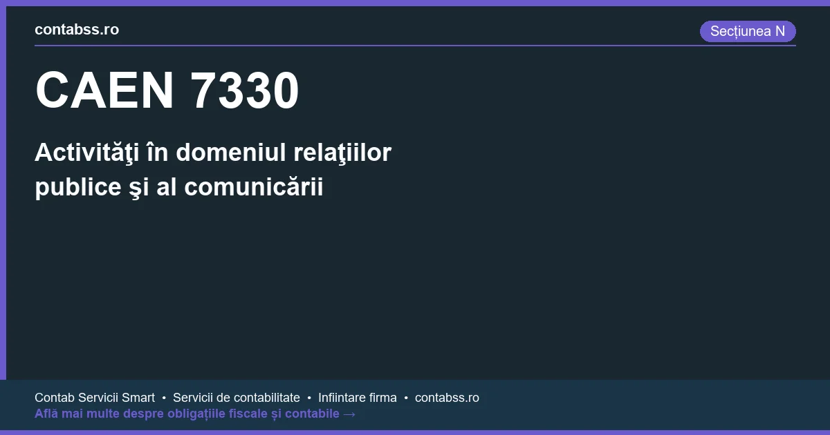 Cod CAEN 7330 - Activităţi în domeniul relaţiilor publice şi al comunicării