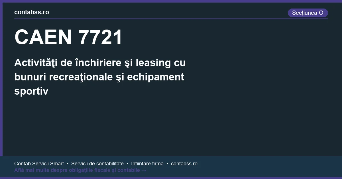 Cod CAEN 7721 - Activităţi de închiriere şi leasing cu bunuri recreaţionale şi echipament sportiv