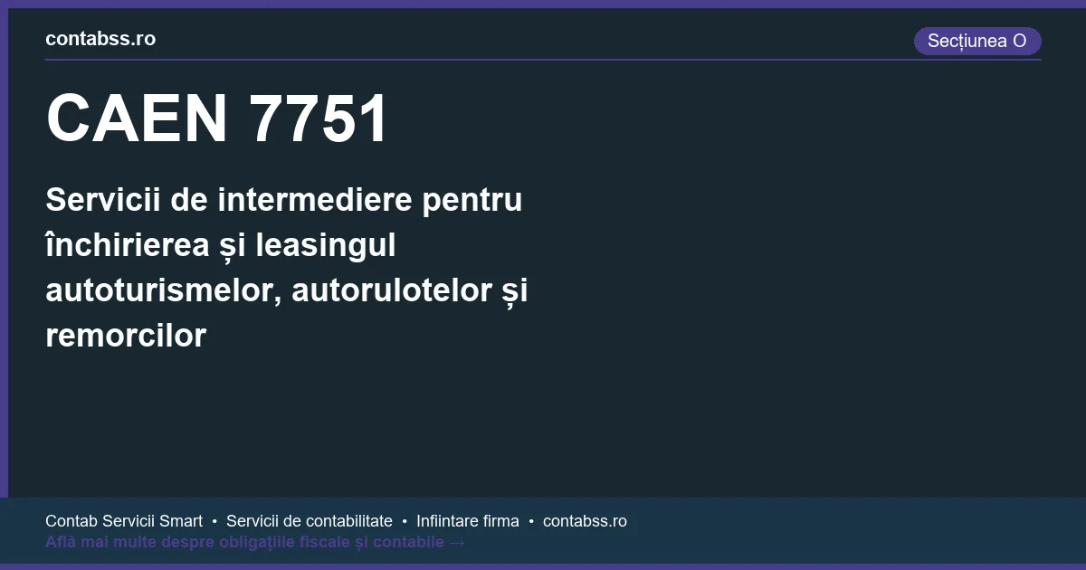 Cod CAEN 7751 - Servicii de intermediere pentru închirierea și leasingul autoturismelor, autorulotelor și remorcilor
