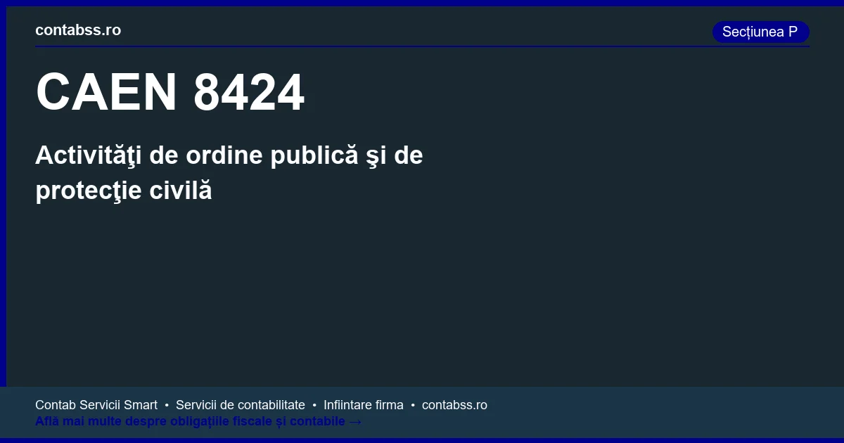 Cod CAEN 8424 - Activităţi de ordine publică şi de protecţie civilă