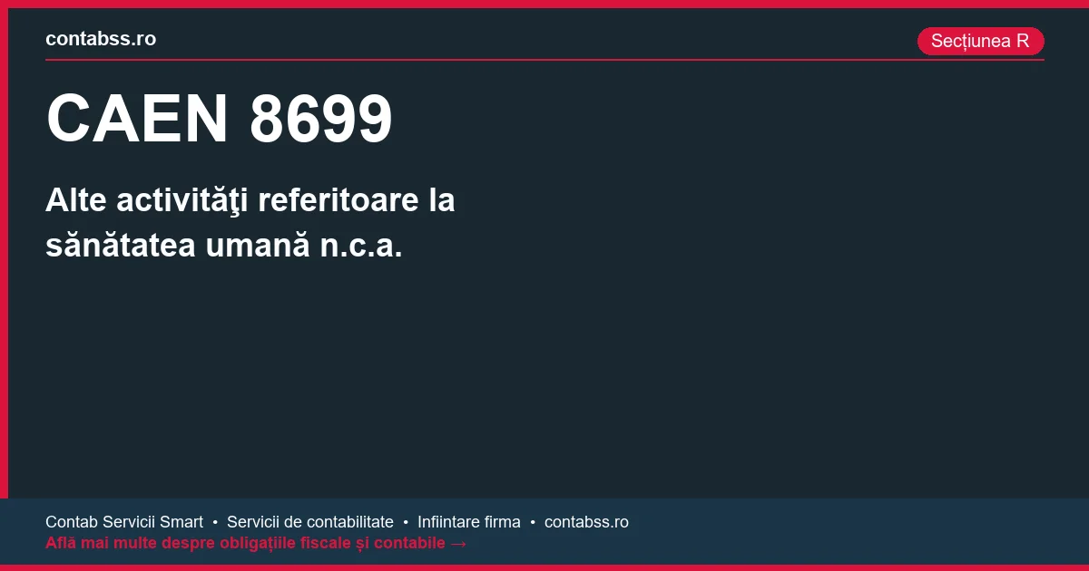 Cod CAEN 8699 - Alte activităţi referitoare la sănătatea umană n.c.a.