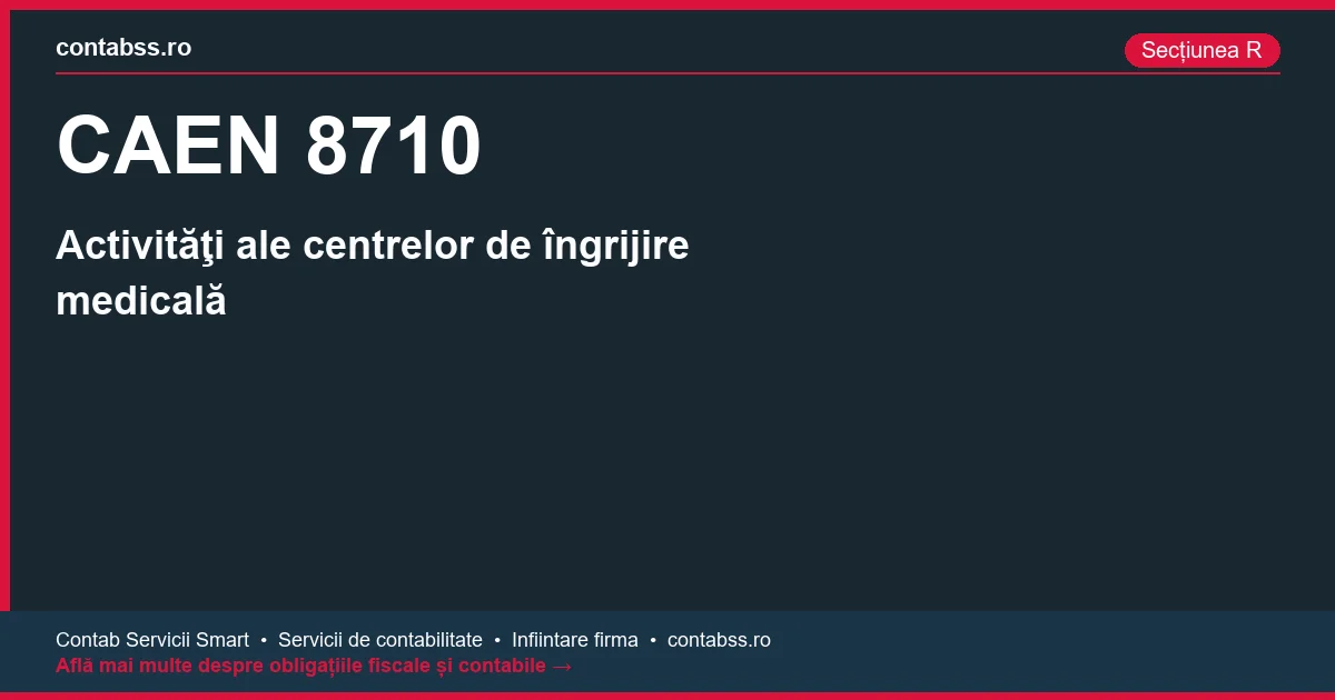 Cod CAEN 8710 - Activităţi ale centrelor de îngrijire medicală