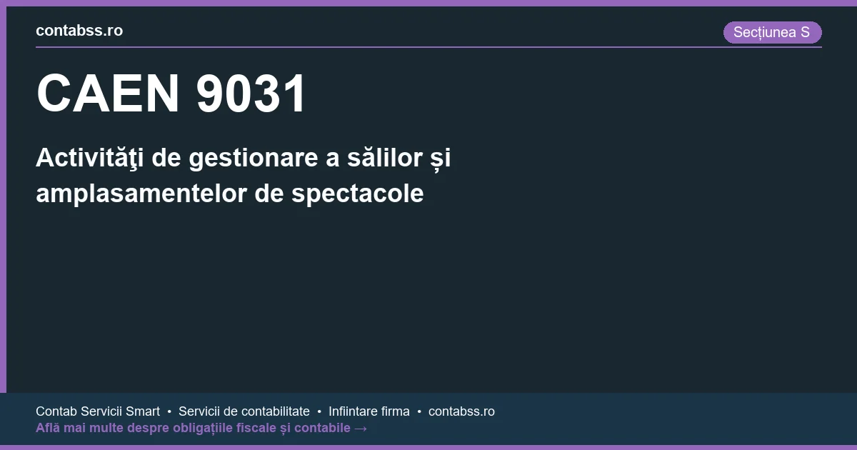 Cod CAEN 9031 - Activităţi de gestionare a sălilor și amplasamentelor de spectacole