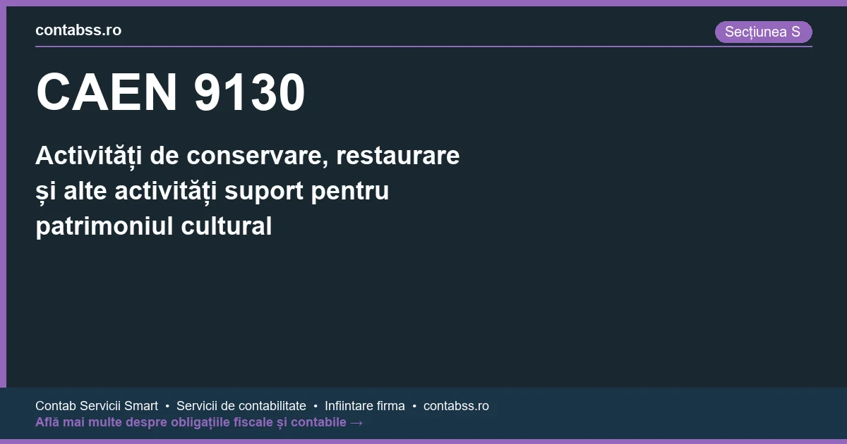 Cod CAEN 9130 - Activități de conservare, restaurare și alte activități suport pentru patrimoniul cultural