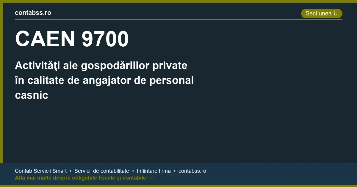 Cod CAEN 9700 - Activităţi ale gospodăriilor private în calitate de angajator de personal casnic