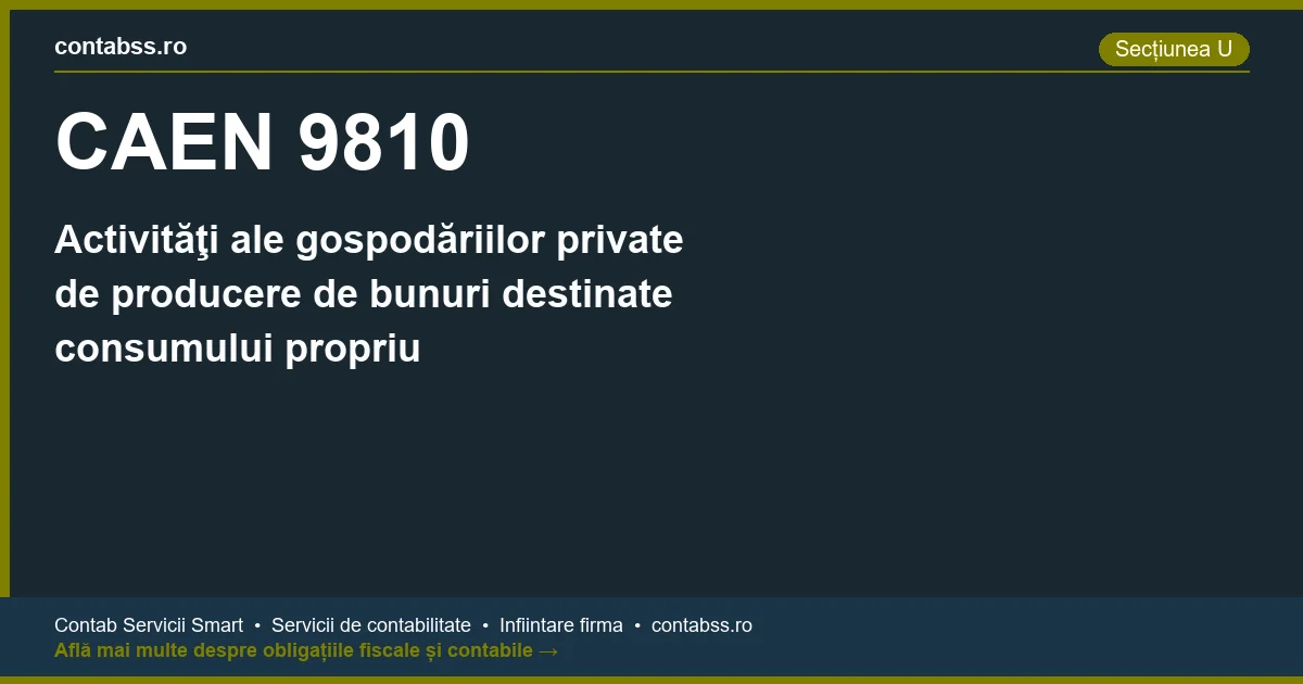 Cod CAEN 9810 - Activităţi ale gospodăriilor private de producere de bunuri destinate consumului propriu