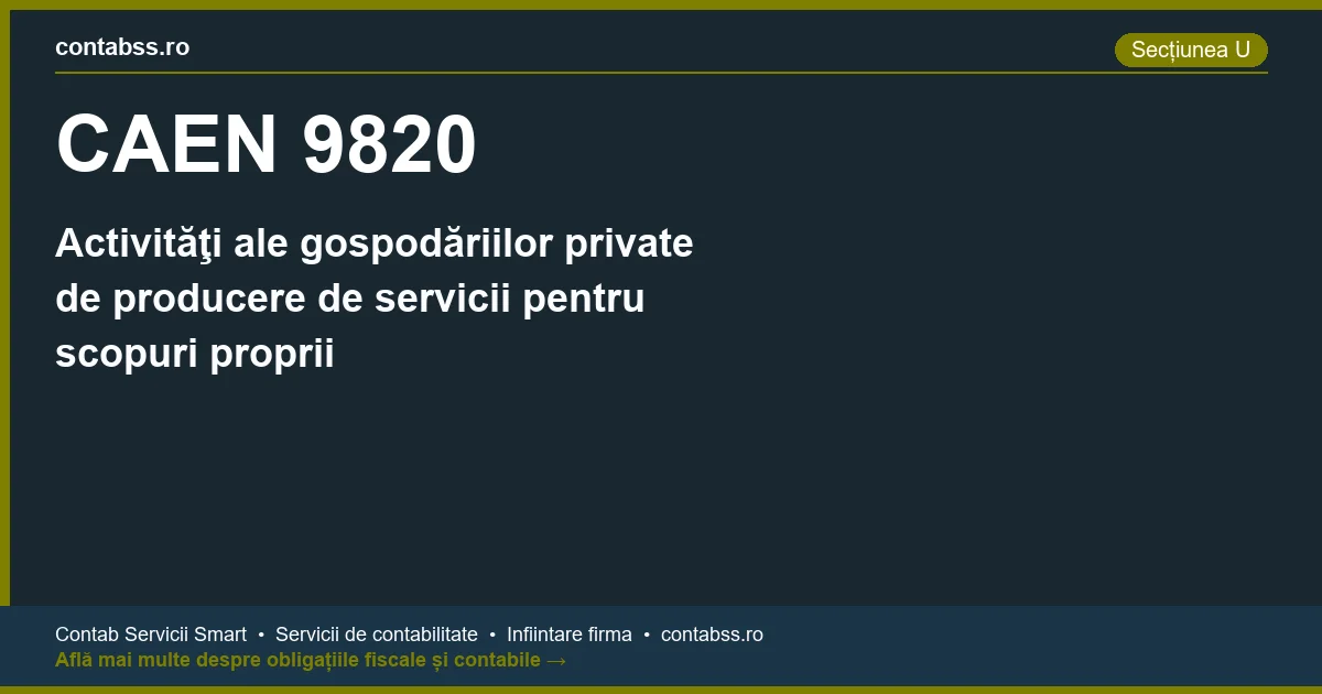 Cod CAEN 9820 - Activităţi ale gospodăriilor private de producere de servicii pentru scopuri proprii