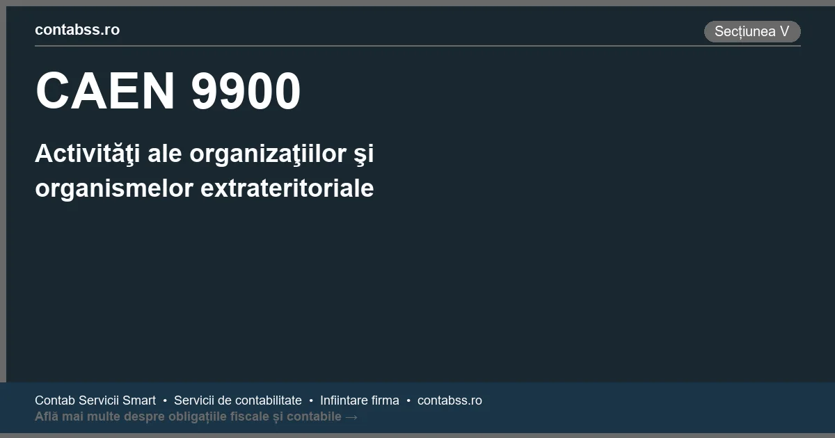 Cod CAEN 9900 - Activităţi ale organizaţiilor şi organismelor extrateritoriale